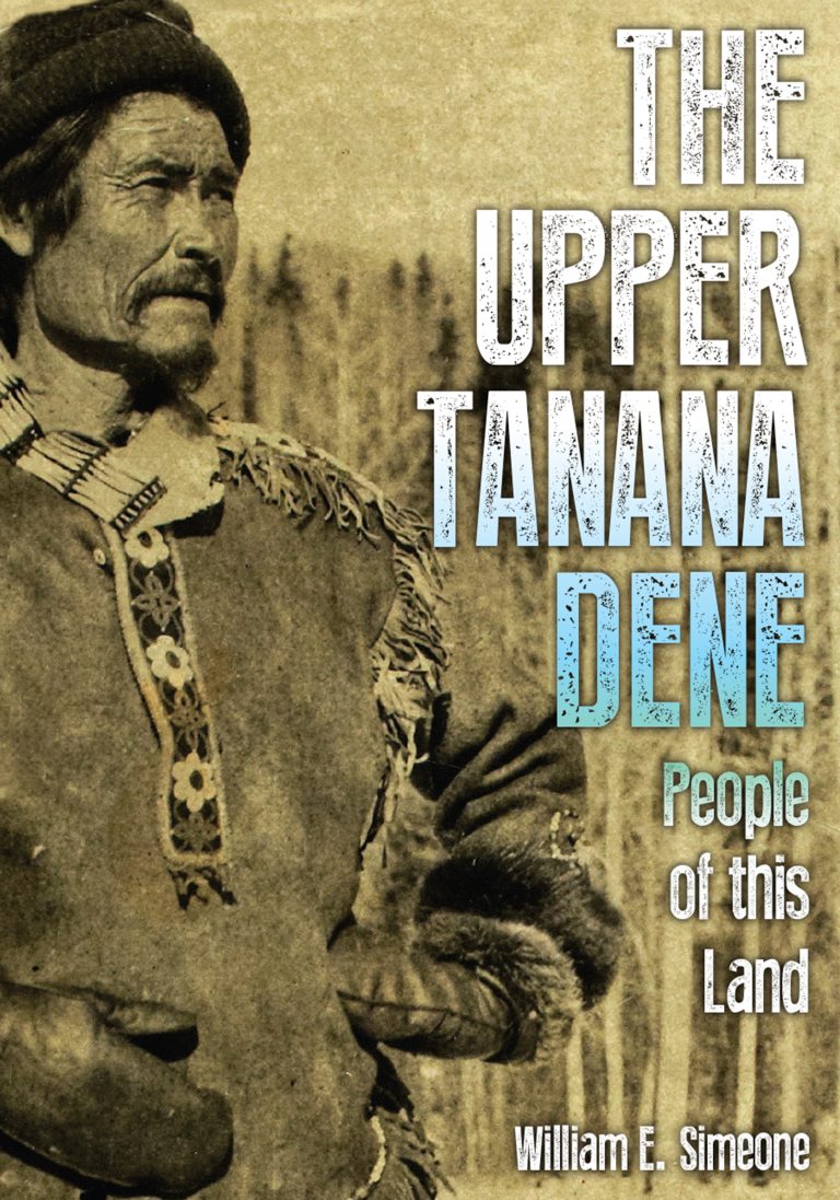 The Upper Tanana Dene, People of this Land (University of Alaska Press),